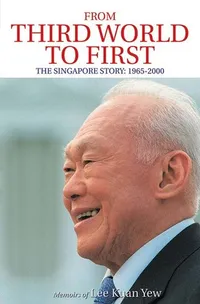 Cover of From Third World to First: The Singapore Story
